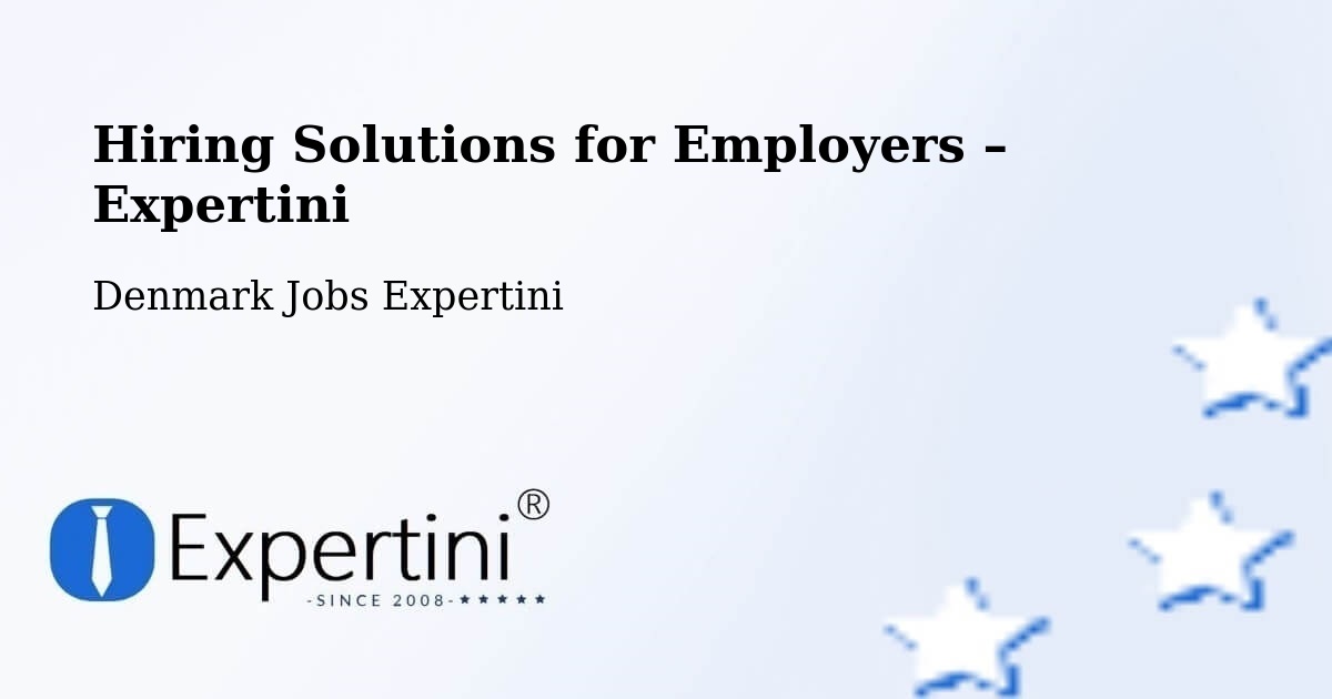 Hiring Solutions for Employers in Ullerslev - Ullerslev, Denmark Jobs Expertini